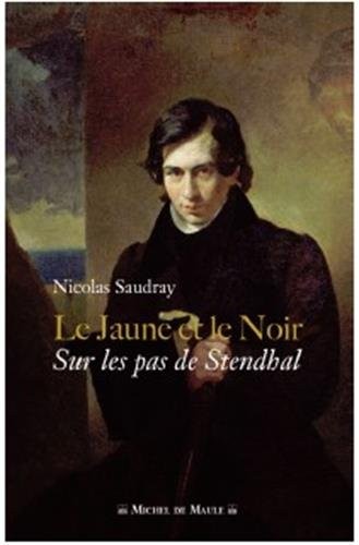 Le Jaune et le Noir : Sur les pas de Stendhal