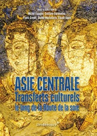 Asie centrale - Transferts culturels le long de la Route de la soie