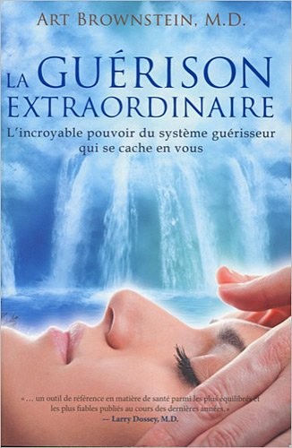 La guérison extraordinaire - L'incroyable pouvoir du système guérisseur...
