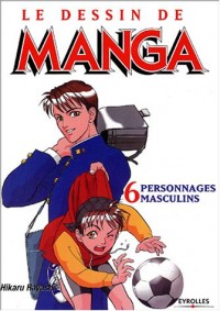 Le Dessin de Manga, tome 6 : Personnages masculins, attitudes et expressions