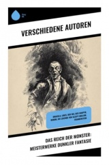 Das Reich der Monster: Meisterwerke dunkler Fantasie: Dracula, Lokis, Der Wij, Der Vampyr, Bobok, Die Legende von Sleepy Hollow, Frankenstein