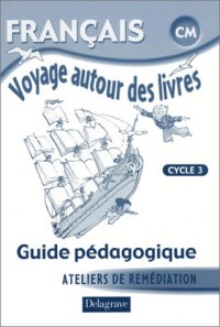 Voyage autour des livres Français CM cycle 3 : Guide pédagogique