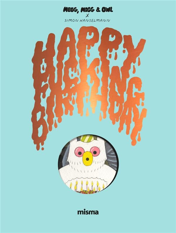 Megg, Mogg & Owl : Happy Fucking Birthday