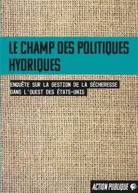 L'écologisation des politiques hydriques: Enquête sur la gestion de la sécheresse dans le Sud-Ouest des États-Unis.