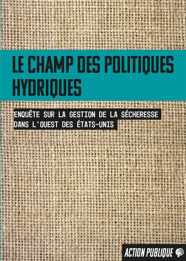 L'écologisation des politiques hydriques: Enquête sur la gestion de la sécheresse dans le Sud-Ouest des États-Unis.