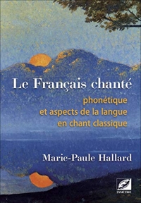 Le Français chanté, phonétique et aspects de la langue en chant classique