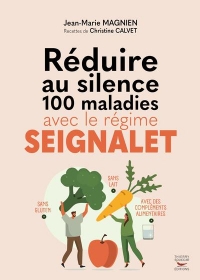 Réduire au silence 100 maladies avec le régime Seignalet