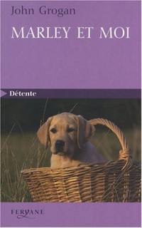 Marley et moi : Mon histoire d'amour avec le pire chien du monde