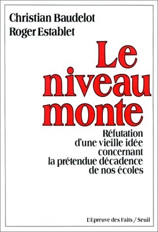 Le Niveau monte. Réfutation d'un vieille idée concernant la prétendue décadence de nos écoles