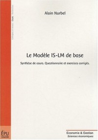 Le modèle IS-LM de base : Synthèse de cours, questionnaire et exercices corrigés