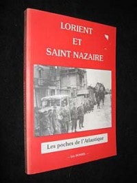 Les poches de l'Atlantique: Lorient et Saint-Nazaire