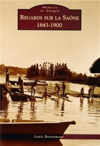 Regard sur la Saône - 1843-1900