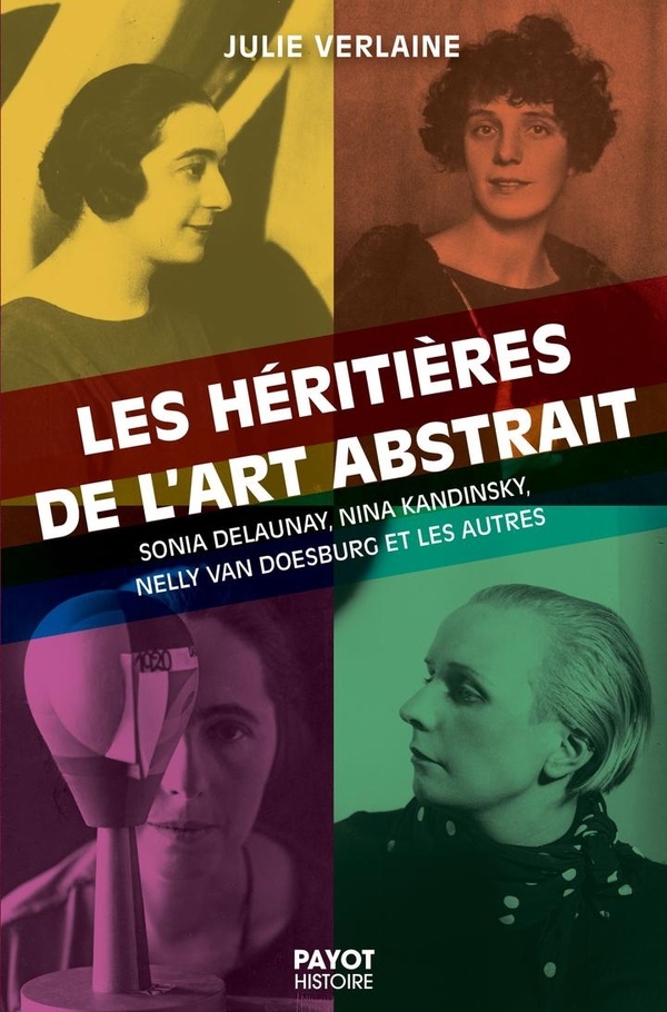 Les héritières de l'art abstrait: Sonia Delaunay, Nina Kandinsky, Nelly van Doesburg et les autres