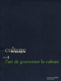 Culture Publique, opus 3 : L'Art de gouverner la culture
