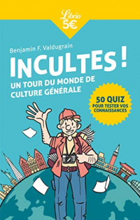 Incultes ! : Un tour du monde de culture générale