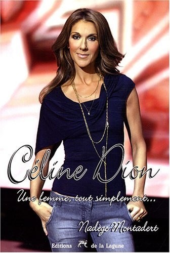 Céline Dion : Une femme, tout simplement.