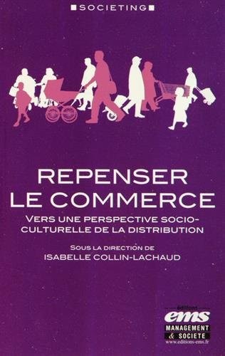 Repenser le commerce: Vers une perspective socio-culturelle de la distribution.