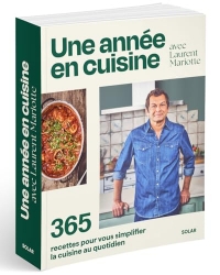 Une année en cuisine avec Laurent Mariotte: 365 recettes pour vous simplifier la cuisine au quotidien