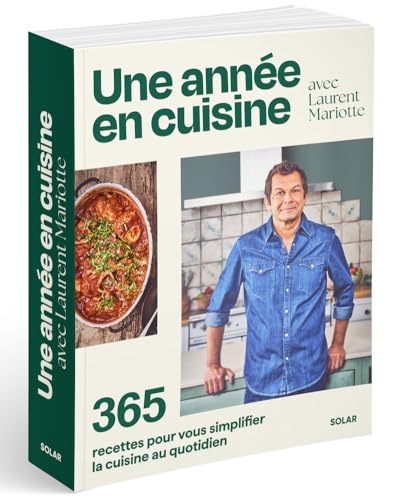 Une année en cuisine avec Laurent Mariotte: 365 recettes pour vous simplifier la cuisine au quotidien