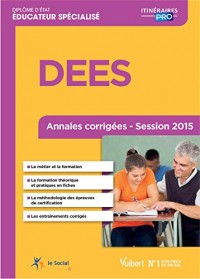 Diplôme d'État d Éducateur spécialisé - DEES - Annales corrigées - Session 2015