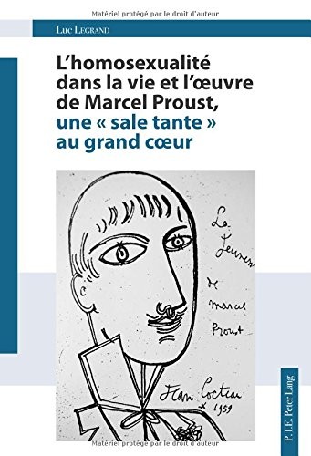 L'homosexualité dans la vie et l'oeuvre de Marcel Proust : Une sale tante au grand coeur