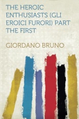 The Heroic Enthusiasts (Gli Eroici Furori) Part the First