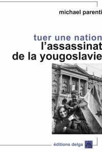 Tuer une nation : L'assassinat de la Yougoslavie