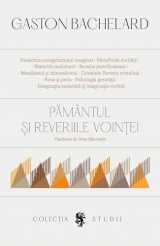 Pamantul si reveriile vointei - Gaston Bachelard
