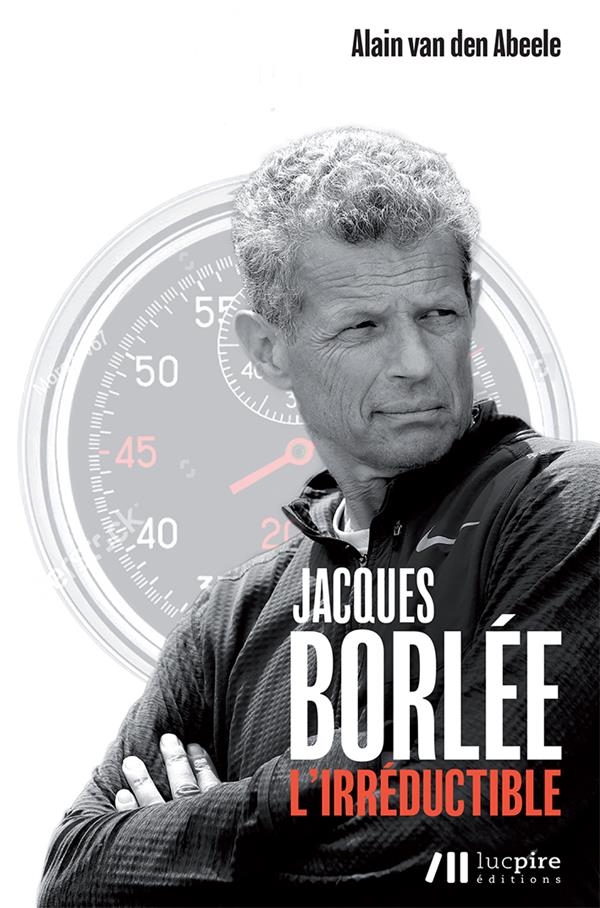 Jacques Borlée: L'irréductible