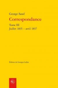 Correspondance : Tome III, Juillet 1835 - avril 1837