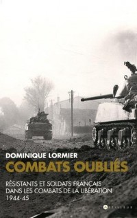 Combats oubliés : Résistants et soldats français dans les combats de la Libération