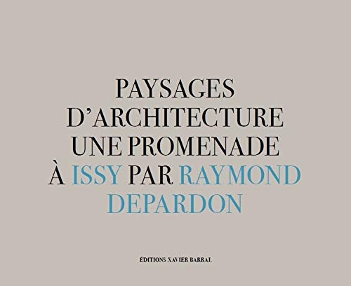 Paysages d'architecture. Une promenade à Issy par Raymond Depardon
