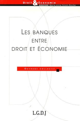 Les banques entre droit et économie