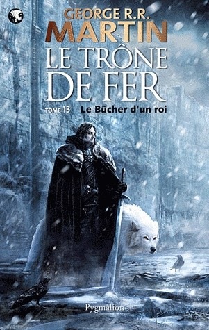 Le trône de fer (A game of Thrones), Tome 13 : Le Bûcher d'un roi [9782756405865]