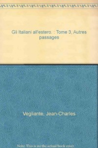 Gli Italiani all'estero. : Tome 3, Autres passages