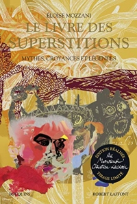 Le Livre des superstitions - édition réalisée par Monsieur Christian Lacroix - tirage limité: Mythes, croyances et légendes