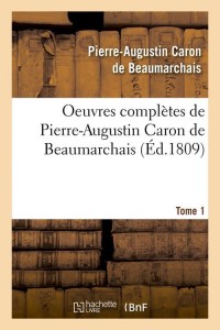 Oeuvres complètes de Pierre-Augustin Caron de Beaumarchais. Tome 1 (Éd.1809)