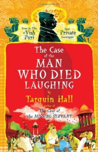 The Case of the Man Who Died Laughing: From the Files of Vish Puri, Most Private Investigator