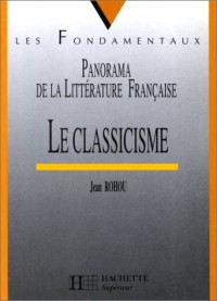 Le classicisme : 1660-1700, panorama de la littérature française