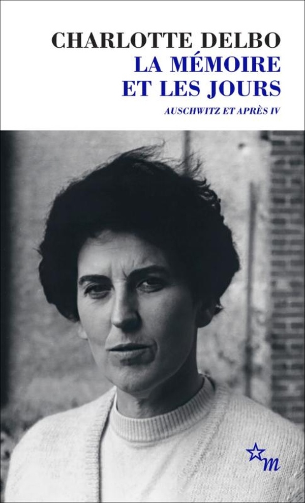 La mémoire et les jours: Auschwitz et après IV