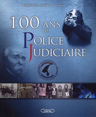 100 ANS DE POLICE JUDICIAIRE