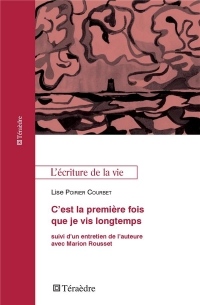 C'est la première fois que je vis longtemps: suivi d'un entretien de l'auteure avec Marion Rousset