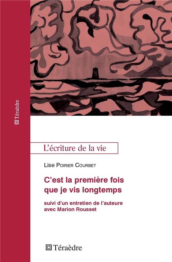 C'est la première fois que je vis longtemps: suivi d'un entretien de l'auteure avec Marion Rousset