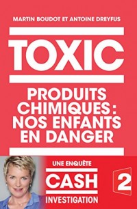 TOXIC: Produits chimiques : nos enfants en danger