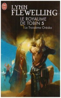 Le Royaume de Tobin, Tome 5 : La Troisième Orëska