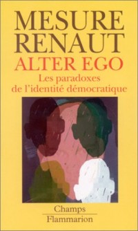 Alter Ego : Les Paradoxes de l'identité démocratique