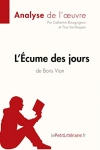 L'Écume des jours de Boris Vian (Analyse de l'oeuvre): Comprendre la littérature avec lePetitLittéraire.fr