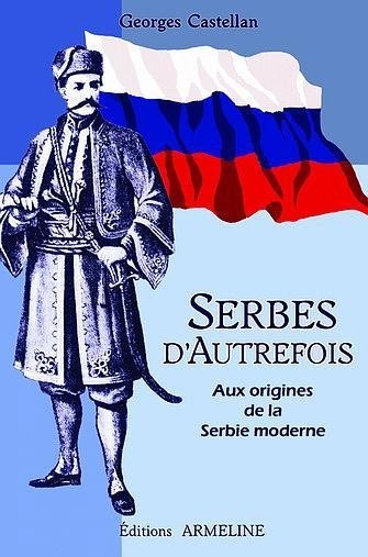 Serbes d'autrefois : Aux origines de la Serbie moderne