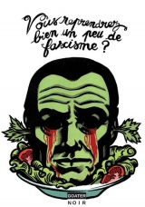 Vous reprendrez bien un peu de fascisme ?