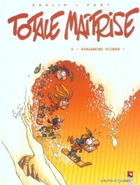 Totale maîtrise, tome 2 : Avalanche Rider